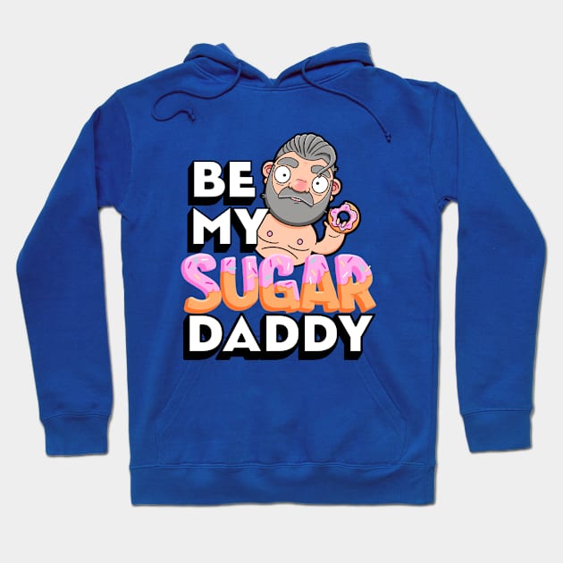 Be My Sugar Daddy Hoodie by LoveBurty